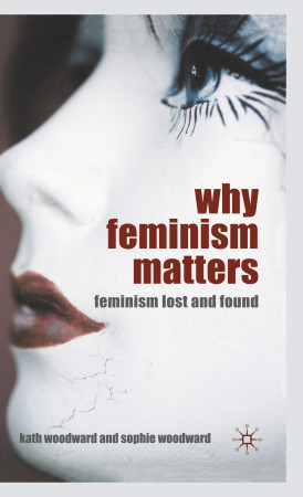 Why Feminism Matters: Feminism Lost and Found