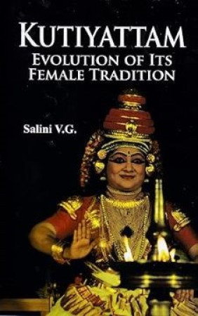 Kutiyattam: Evolution of its Female Tradition