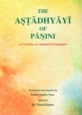 The Astadhyayi of Panini: A Treatise on Sanskrit Grammar (In Two Volumes) (Sanskrit Text with English Translation)