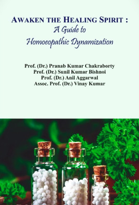 Awaken the Healing Spirit: A Guide to Homoeopathic Dynamization