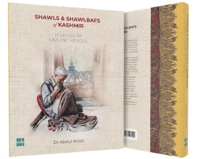 Shawls & Shawlbafs of Kashmir: Legends of Unsung Heroes