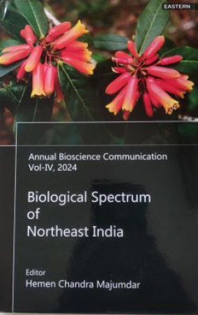 Biological Spectrum of Northeast India: Annual Bioscience Communication, Vol-IV, 2024