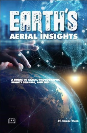 Earth's Aerial Insights: A Guide to Aerial Photography, Remote Sensing and GIS