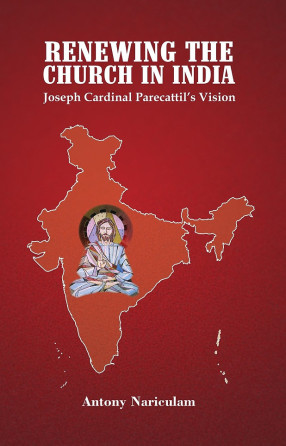 Renewing the Church in India: Joseph Cardinal Parecattil’s Vision