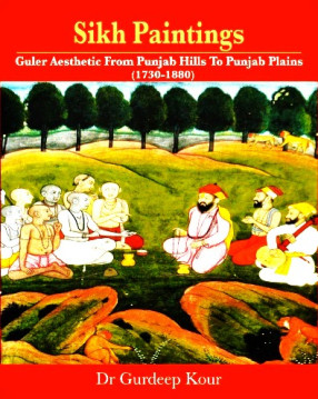 Sikh Paintings: Guler Aesthetic From Punjab Hills to Punjab Plains (1730-1880)