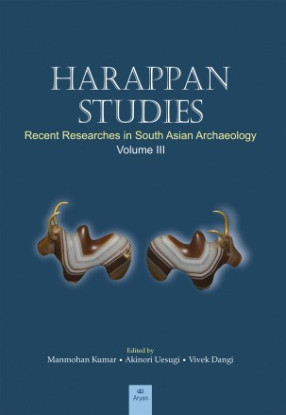 Harappan Studies: Volume 3: Recent Researches in South Asian Archaeology