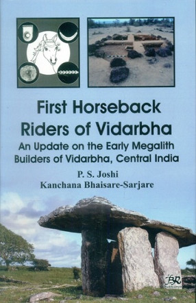 First Horseback Riders of Vidarbha: an update on the ealy Megalith builders of Vidabha, Central India