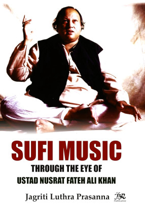 Sufi Music: Through the Eye of Ustad Nusrat Fateh Ali Khan