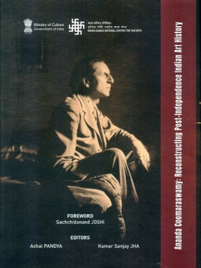 Ananda Coomaraswamy: Reconstructing Post-Independence Indian Art History