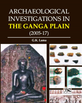 Archaeological Iinvestigations in the Ganga Plain (2005-17)