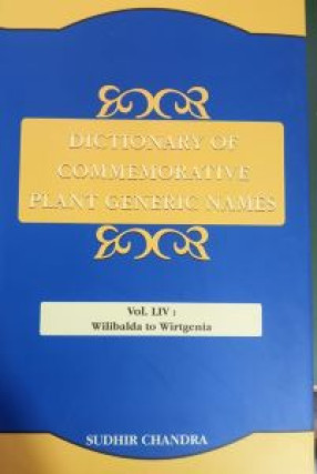 Dictionary of Commemorative Plant Generic Names: Vol. LIV: Wilibalda to Wirtgenia