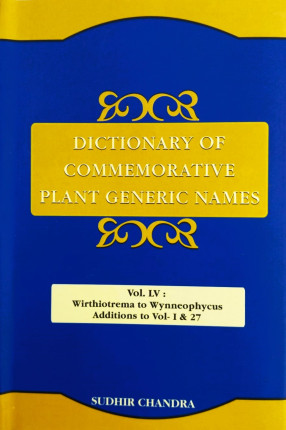 Dictionary of Commemorative Plant Generic Names: Vol. LV: Wirthiotrema to Wynneophycus Additions to Vol. 1 & 27