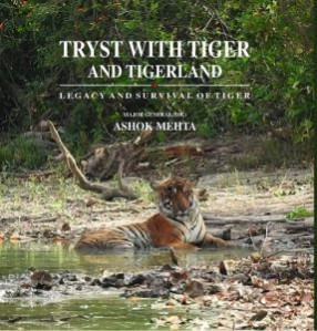 Tryst with Tiger and Tiger-land: Legacy and Survival of Tiger