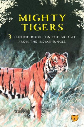 Mighty Tigers: Three Terrific Books on the Big Cat from the Indian Jungle (Box-Set)