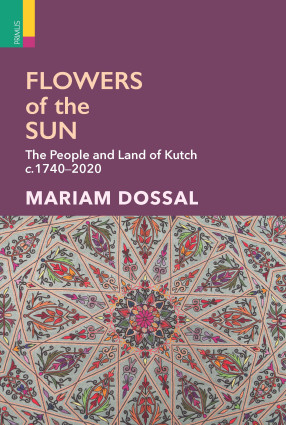 Flowers of the Sun: The People and Land of Kutch, c.1740–2020