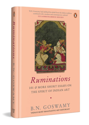 Ruminations 101 & More: Short Essays on the Spirit of Indian art