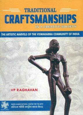 Traditional Craftsmanships in a Creative Society: The Artistic Marvels of the Viswakarma Community of India