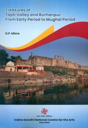 Treasures of Tapti Valley and Burhanpur from Early Period to Mughal Period