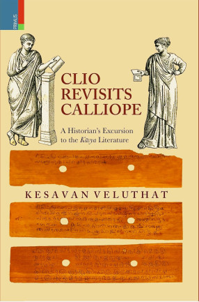 Clio Revisits Calliope: A Historian s Excursion to the Kavya Literature