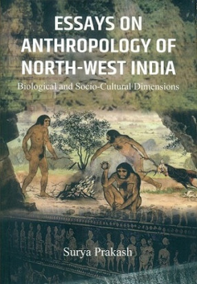 Essays on Anthropology of North-west India: Biological and Socio-Cultural Dimensions