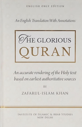 The Glorious Quran: English Translation with Annotations Based on Earliest Authoritative Sources