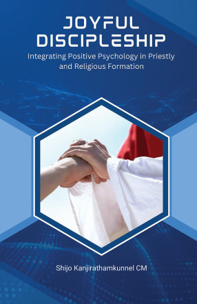 Joyful Discipleship: Integrating Positive Psychology in Priestly and Religious Formation